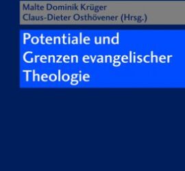 Potentiale und Grenzen evangelischer Theologie